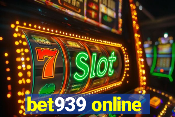 bet939 online